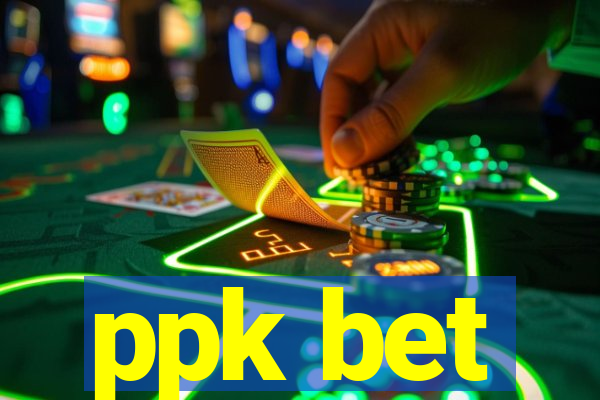 ppk bet